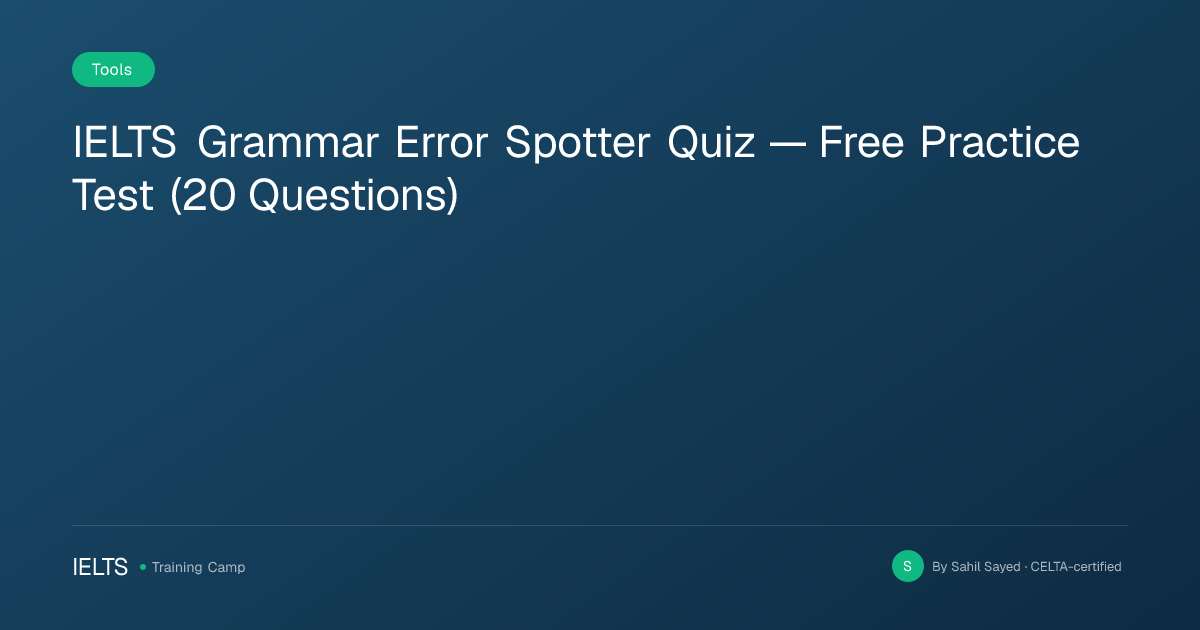IELTS Grammar Error Spotter Quiz — Free Practice Test (20 Questions)